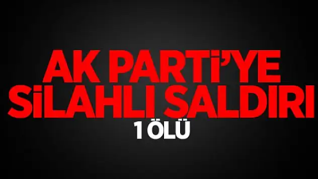 SONDAKİKA! AK Parti'ye Silahlı Saldırı!