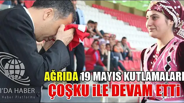 AĞRIDA 19 MAYIS KUTLAMALARI ÇOŞKU İLE DEVAM ETTİ