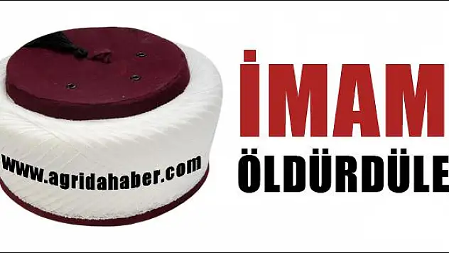 DOĞUBAYAZIT TA KÖY İMAMI ÖLDÜRÜLDÜ