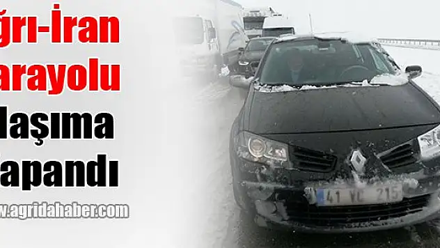 Ağrı-İran karayolu Ulaşıma Kapandı