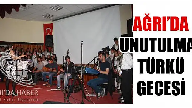 AĞRI DA UNUTULMAZ TÜRKÜ GECESİ