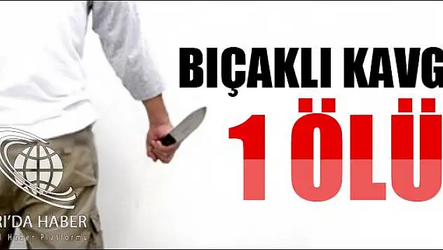 PATNOS TA BIÇAKLI KAVGA 1 ÖLÜ