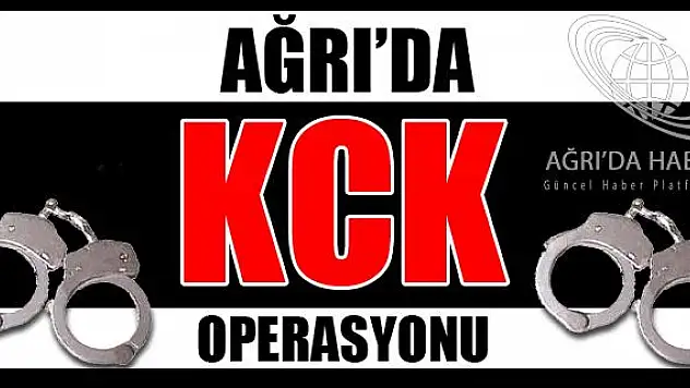 AĞRIDA KCK OPERASYONU