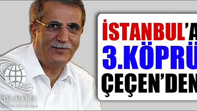 3. KÖPRÜ YÜ O YAPACAK!