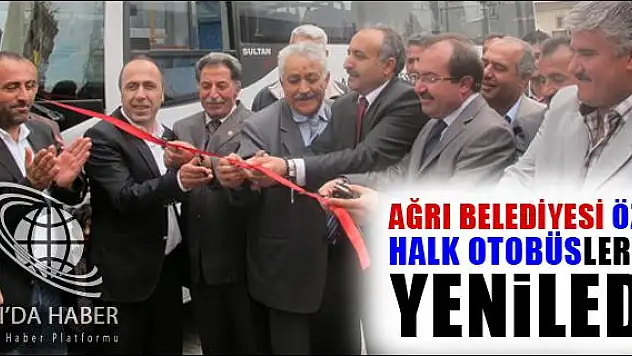 AĞRI BELEDİYESİ ÖZEL HALK OTOBÜSLERİNİ YENİLEDİ