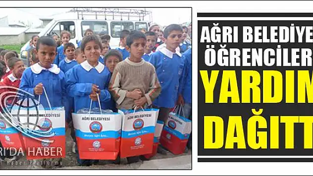 AĞRI BELEDİYESİ ÖĞRENCİLERE YARDIM DAĞITTI