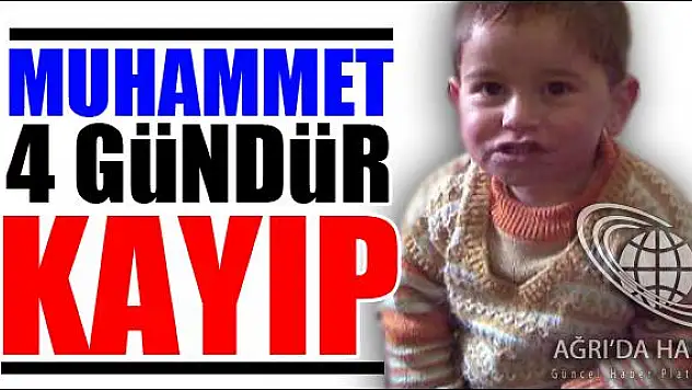 2 YAŞINDAKİ MUHAMMET 4 GÜNDÜR KAYIP