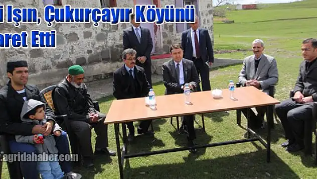 Vali Işın, Çukurçayır Köyünü Ziyaret Etti