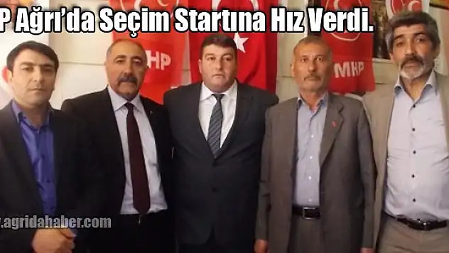 MHP Ağrı'da Seçim Startına Hız Verdi