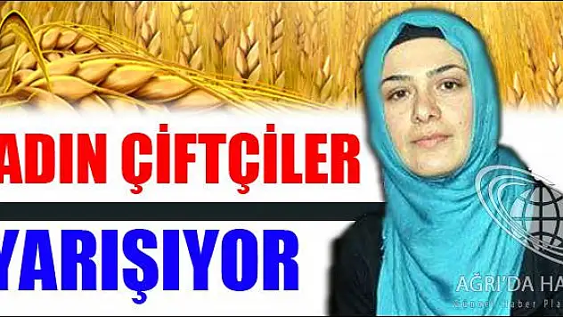 KADIN ÇİFTÇİLER YARIŞIYOR