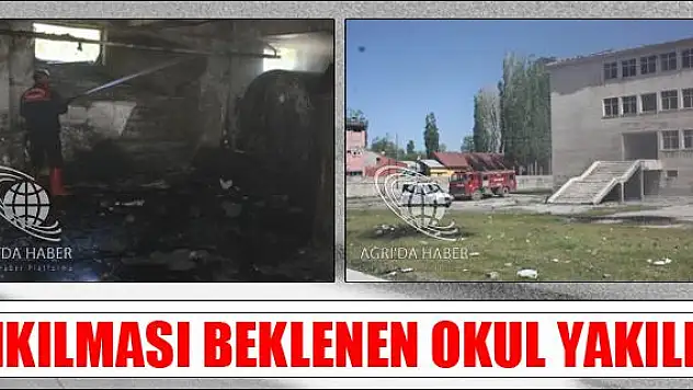 YIKILMASI BEKLENEN OKUL YAKILDI
