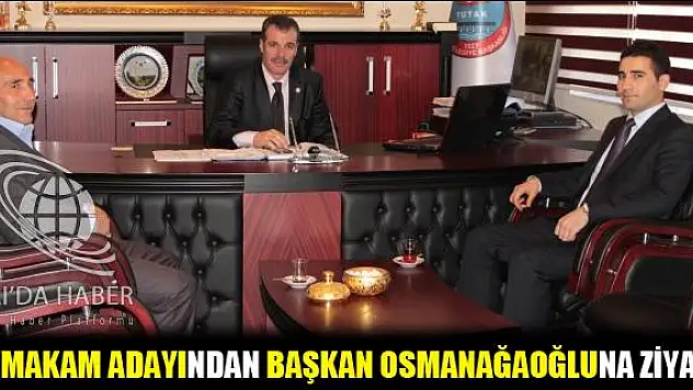 KAYMAKAM ADAYINDAN BAŞKAN OSMANAĞAOĞLUNA ZİYARET