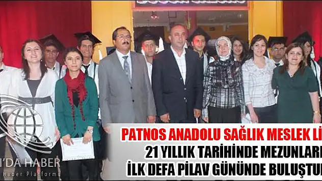 PATNOS ANADOLU SAĞLIK MESLEK LİSESİ 21 YILLIK TARİHİNDE MEZUNLARI İLK DEFA PİLAV GÜNÜNDE BULUŞTURDU