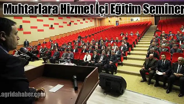 Muhtarlara hizmet içi eğitim semineri