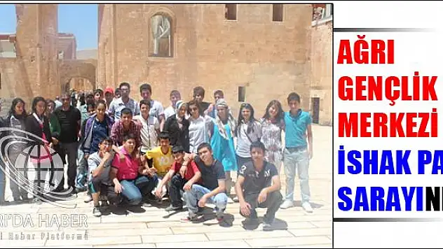 AĞRI GENÇLİK MERKEZİ İSHAK PAŞA SARAYINDA