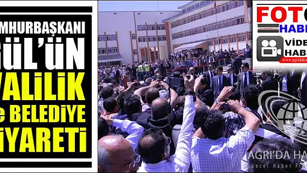 CUMHURBAŞKANI GÜL ÜN VALİLİK VE BELEDİYE ZİYARETİ