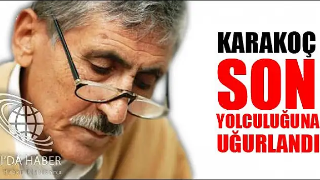 ABDÜRRAHİM KARAKOÇ VEFAT ETTİ