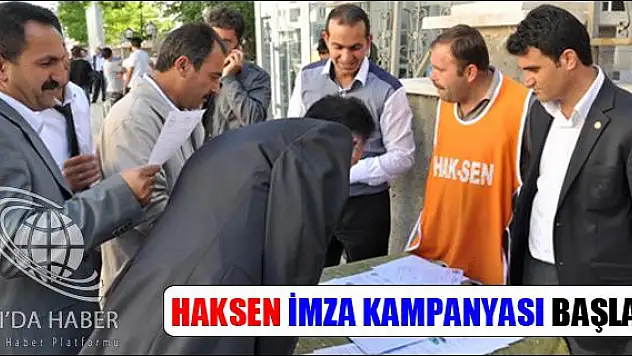 HAKSEN İMZA KAMPANYASI BAŞLATTI