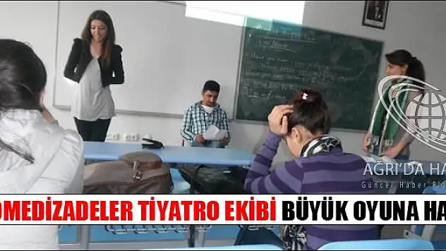 KOMEDİZADELER  TİYATRO EKİBİ BÜYÜK OYUNA HAZIR