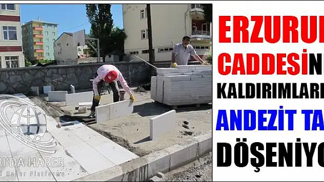 ERZURUM CADDESİNİN KALDIRIMLARINA ANDEZİT TAŞI DÖŞENİYOR
