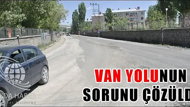 VAN YOLUNUN SORUNU ÇÖZÜLDÜ