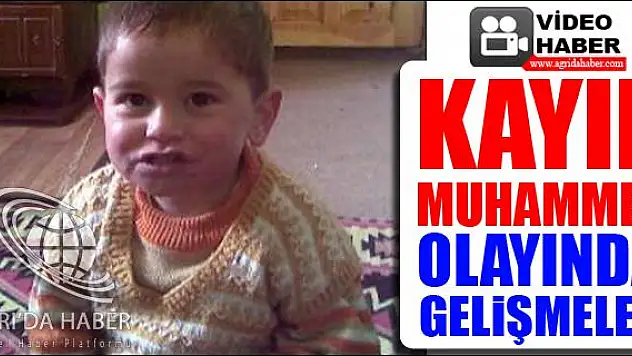 KAYIP MUHAMMET OLAYINDA GELİŞMELER