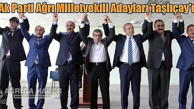 Ak Parti Ağrı Milletvekili Adayları Taşlıçay'da