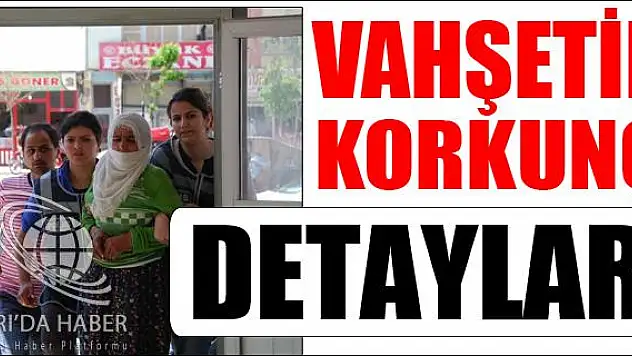 VAHŞETİN KORKUNÇ DETAYLARI