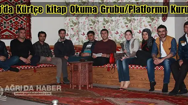 Ağrı'da Kürtçe Kitap Okuma Grubu/Platformu Kuruldu