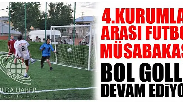 4.KURUMLAR ARASI FUTBOL MÜSABAKASI BOL GOLLÜ DEVAM EDİYOR