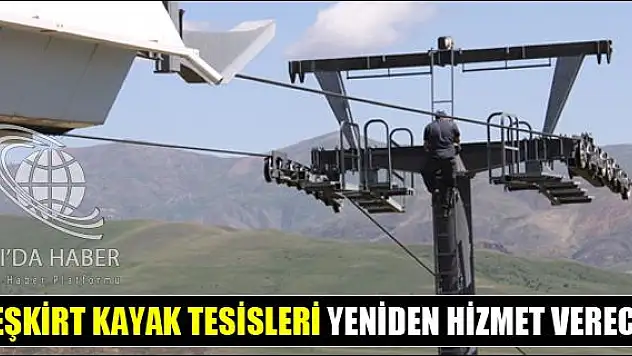 ELEŞKİRT KAYAK TESİSLERİ YENİDEN HİZMET VERECEK