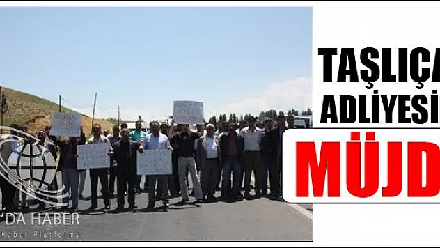 TAŞLICAY ADLİYESİNE MÜJDE
