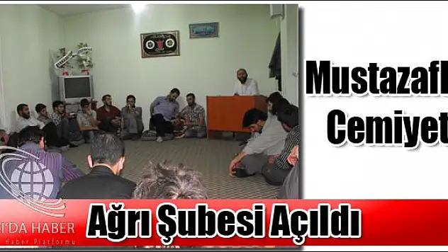 Mustazaflar Cemiyeti Ağrı Şubesi Açıldı.