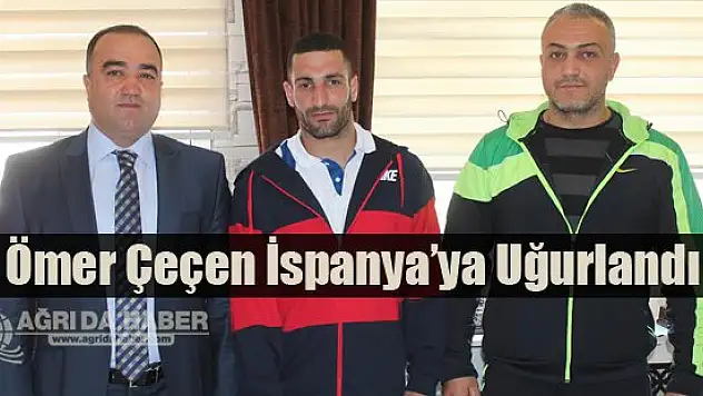 Ömer Çeçen İspanya'ya Uğurlandı