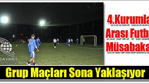 4.Kurumlar Arası Futbol Müsabakası Grup Maçları Sona Yaklaşıyor
