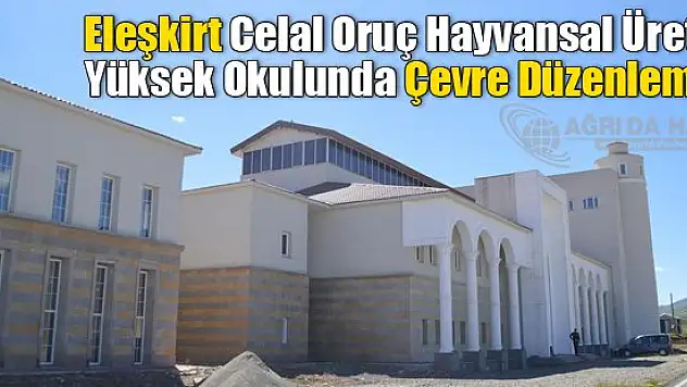 Eleşkirt Celal Oruç Hayvansal Üretim Yüksek Okulunda çevre düzenlemesi
