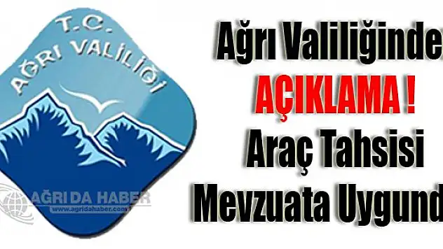 Ağrı Valiliği Araç Tahsisi Mevzuata Uygundur !