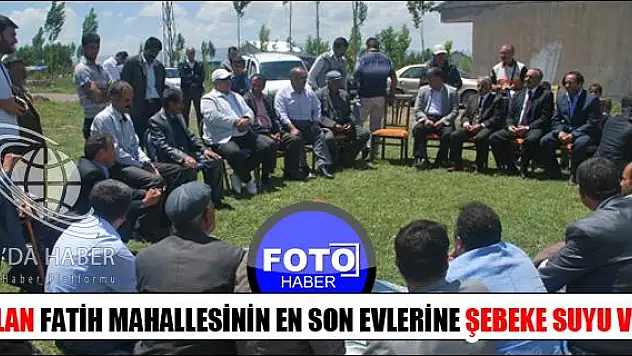 ARSLAN FATİH MAHALLESİNİN EN SON EVLERİNE ŞEBEKE SUYU VERDİ