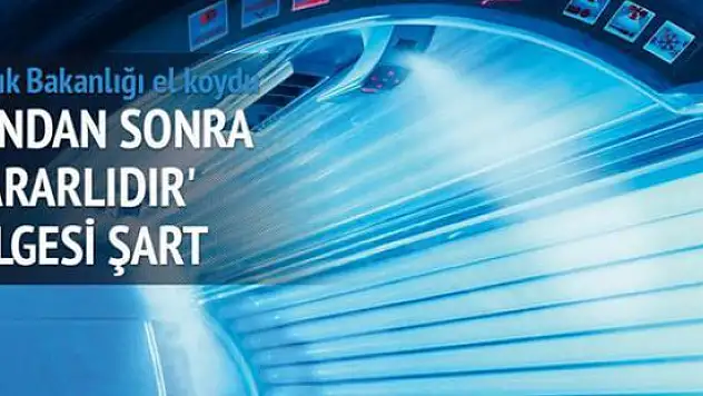 Solaryum için 'zararlıdır' belgesine imza şartı