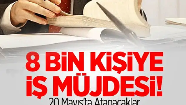 8 Bin Kişiye İş Müjdesi!