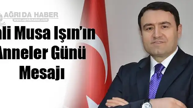 Vali Musa Işın'ın Anneler Günü Mesajı