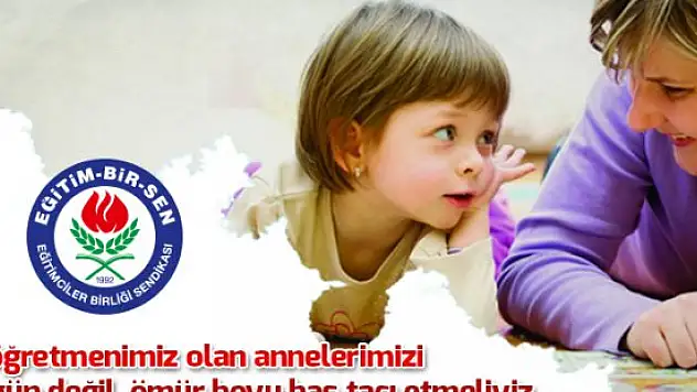 Eğitim Bir-Sen Ağrı Şubesiİlk öğretmenimiz olan annelerimizi