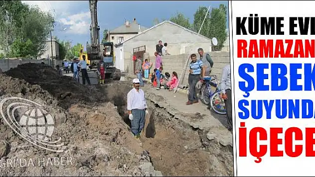 KÜME EVLER RAMAZANDA ŞEBEKE SUYUNDAN İÇECEK