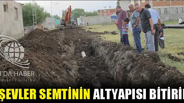 BEŞEVLER SEMTİNİN ALTYAPISI BİTİRİLDİ