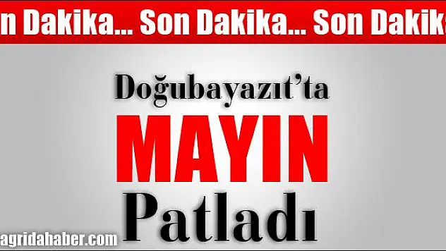 DOĞUBAYAZIT TA MAYIN PATLAMASI