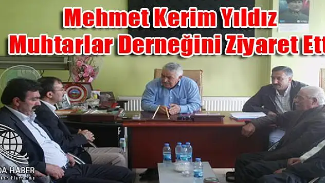 Ağrı Milletvekili Op. Dr. Mehmet Kerim Yıldız Muhtarlar derneğini ziyaret etti