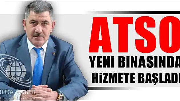 ATSO YENİ BİNASINDA HİZMETE BAŞLADI