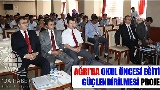 AĞRIDA OKUL ÖNCESİ EĞİTİMİN GÜÇLENDİRİLMESİ PROJESİ