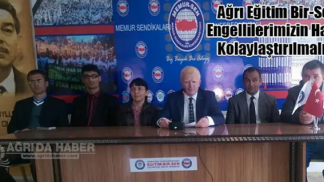 Ağrı Eğitim Bir-Sen Engellilerimizin Hayatı Kolaylaştırılmalıdır