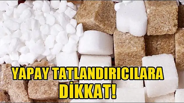 YAPAY TATLANDIRICILARA DİKKAT